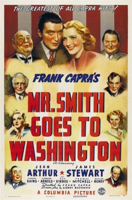 Mr. Smith Goes to Washington! A Timeless Tale of Integrity and Political Ideals!